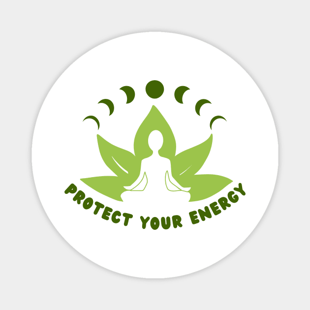 Protect Your Energy Design Magnet by Fredi Wear